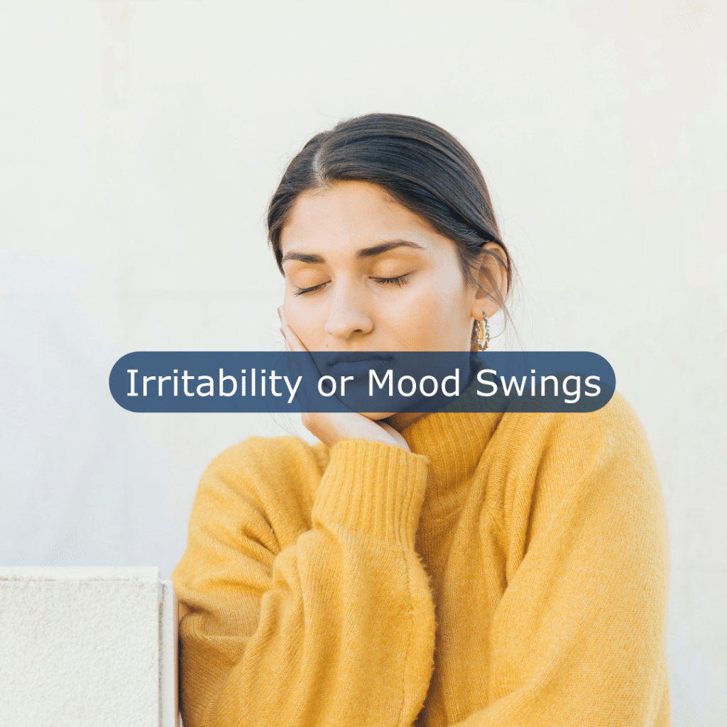 Irritability or Mood Swings